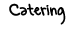 Catering